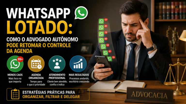 WhatsApp lotado: como o advogado autônomo pode retomar o controle da agenda