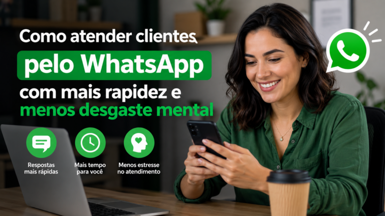 Como atender clientes pelo WhatsApp com mais rapidez e menos desgaste mental