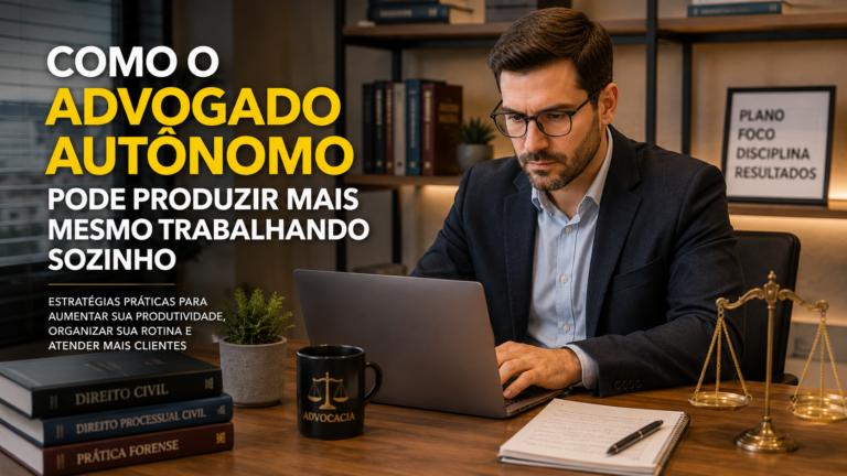 Como o advogado autônomo pode produzir mais mesmo trabalhando sozinho