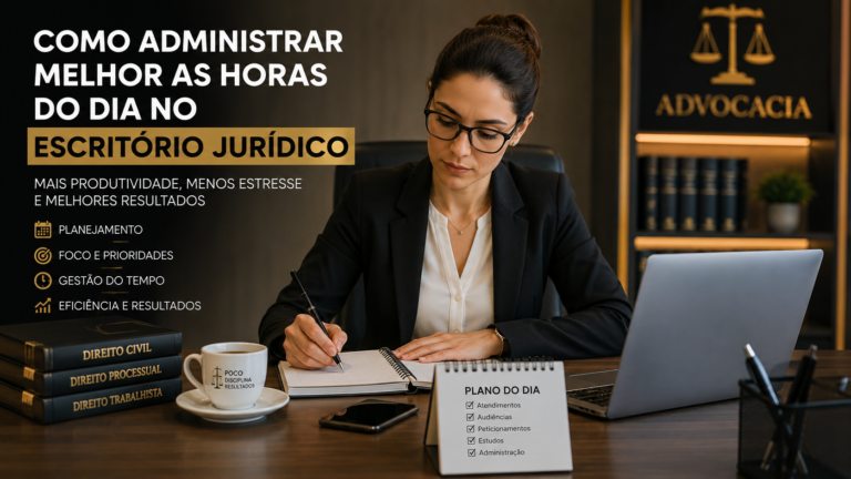 Como administrar melhor as horas dodia  no escritório jurídico
