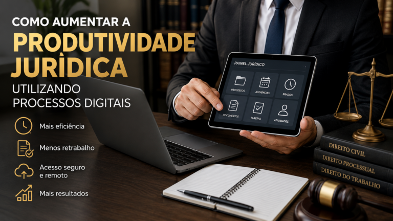 Como aumentar a produtividade jurídica utilizando processos digitais