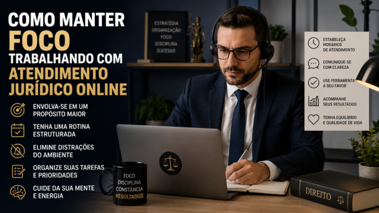 Como manter foco trabalhando com atendimento jurídico online