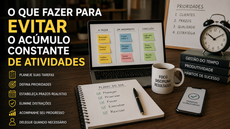 O que fazer para evitar o acúmulo constante de atividades