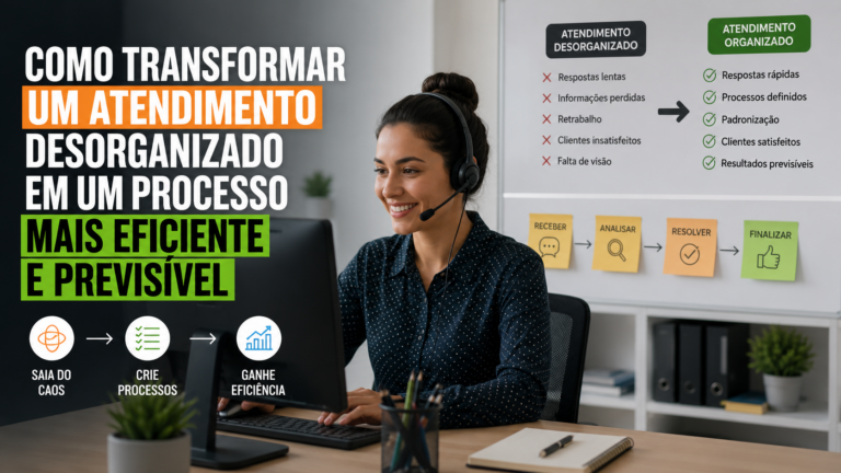 Como transformar um atendimento desorganizado em um processo mais eficiente e previsível
