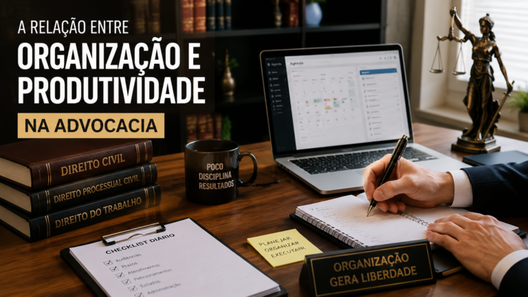 A relação entre organização e produtividade na advocacia